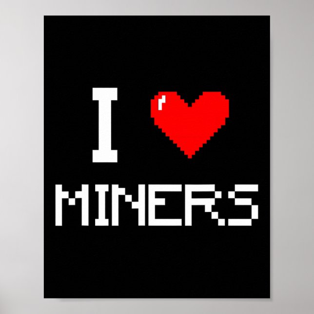 I Love Miners Funny Miner Mining Gamer  Poster (Framsidan)