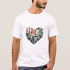 I love mountains t shirt