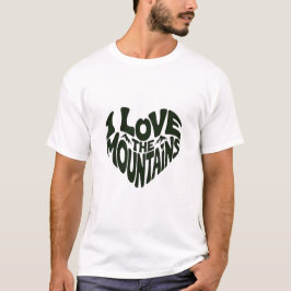 I love mountains t shirt