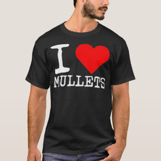 I Love Mullets , I Heart Mullets, Funny Redneck Mu T Shirt
