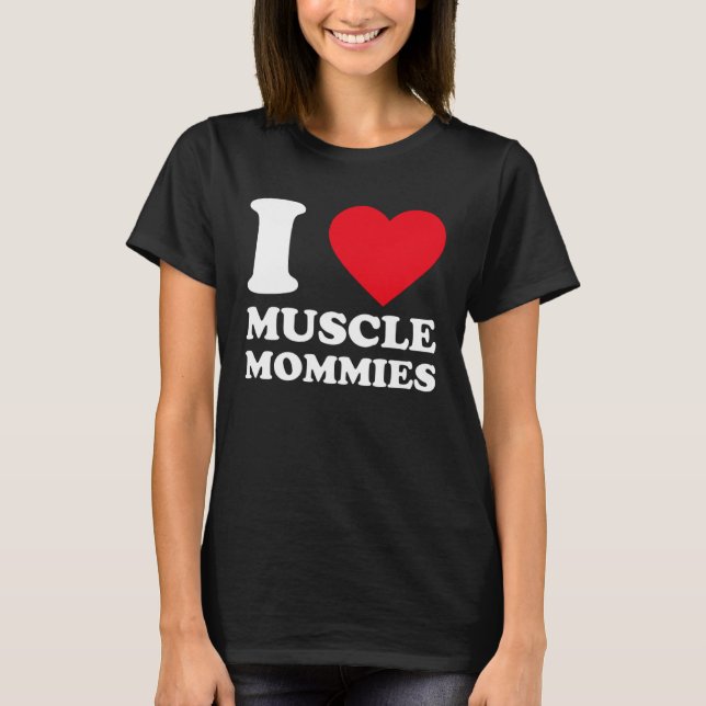 I Love Muscle Mommies  I Heart Muscle Mommy  1 T Shirt (Framsida)