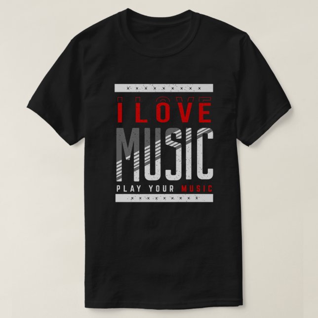 I Love Music Play Your Music Musical Music  T Shirt (Design framsida)