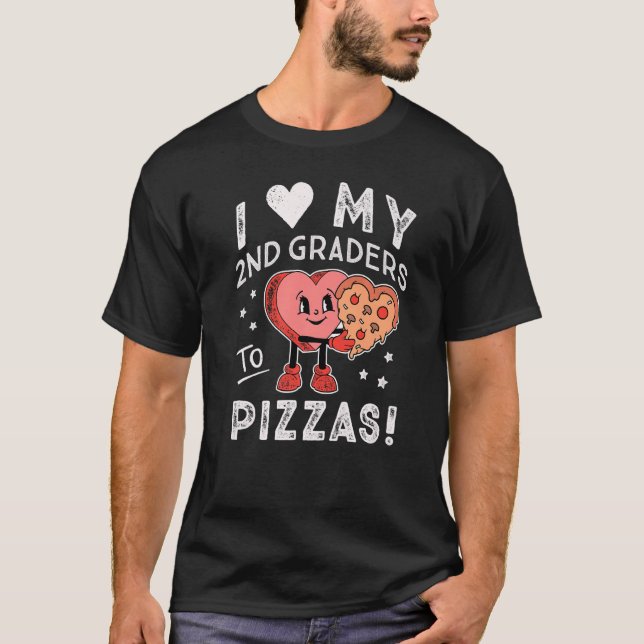 I Love My 2nd Graders to Pizzas Teacher Second Gra T Shirt (Framsida)