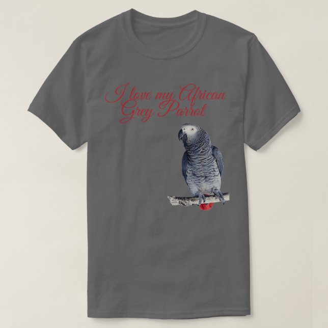 I love My African Grey Parrot Red text T Shirt (Design framsida)