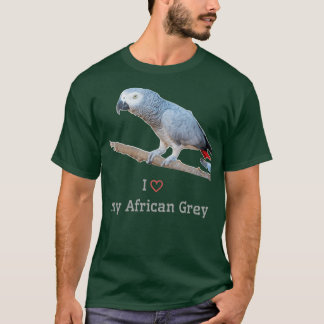 I Love My African Grey Parrot T Shirt