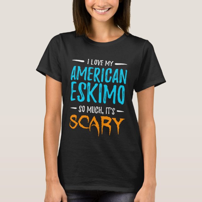 I Love My American Eskimo Dog Mom Scary Halloween T Shirt (Framsida)