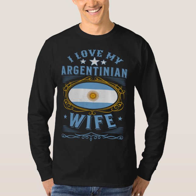 I love my Argentinian wife T Shirt (Framsida)