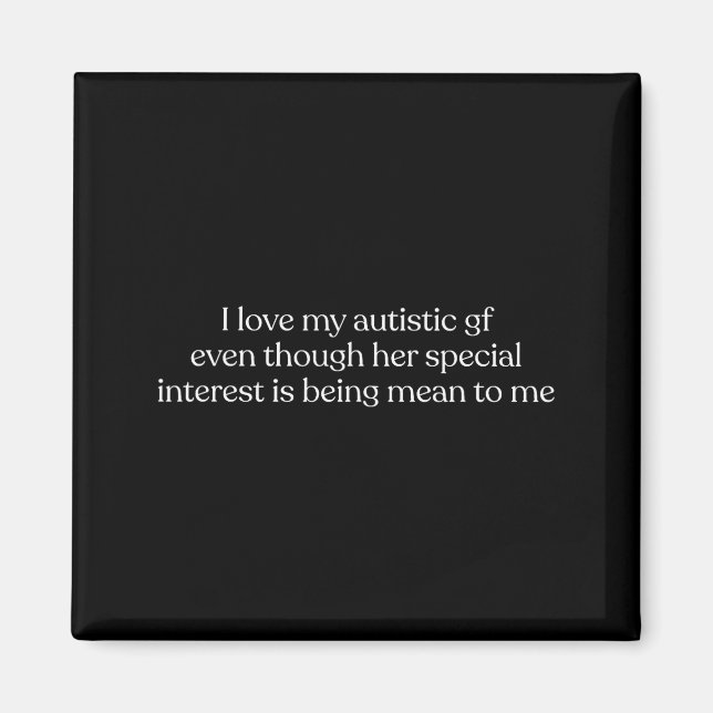 I Love My Autistic Gf Even Though Her Special Inte Magnet (Framsidan)