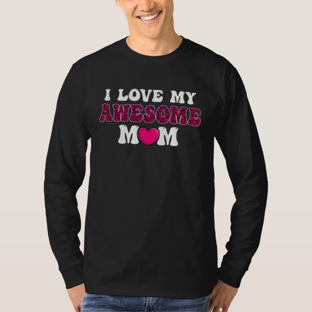 I Love My Awesome Mom Womens  Mother s Day T Shirt (Framsida)