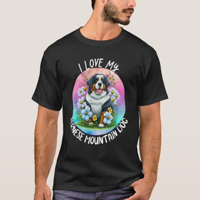 I Love My Bernese Mountain Dog Mom Flowers Puppy F T Shirt (Framsida)