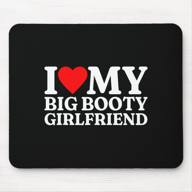 I Love My Big Booty Girlfriend Heart My Big Booty  Musmatta (Framsidan)