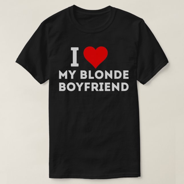 I love my blonde boyfriend  t shirt (Design framsida)