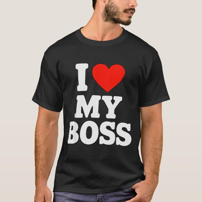 I Love My Boss  T Shirt (Framsida)