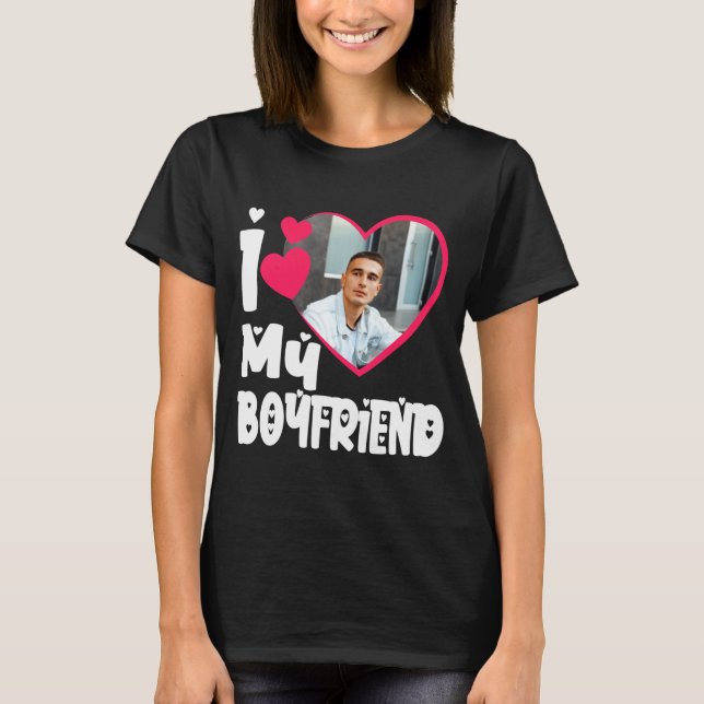 I Love My Boyfriend D Photo  T Shirt (Framsida)