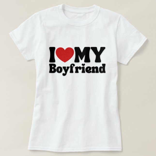 I Love My Boyfriend T Shirt (Design framsida)