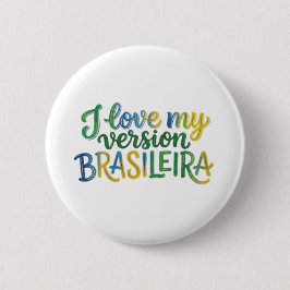 I Love My Brazilian Version Knapp