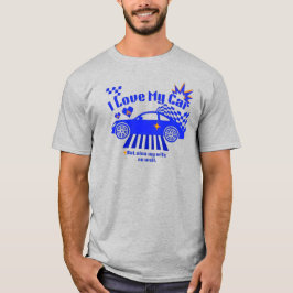 I Love My Car But Also My Wife Funny Phrase T Shirt