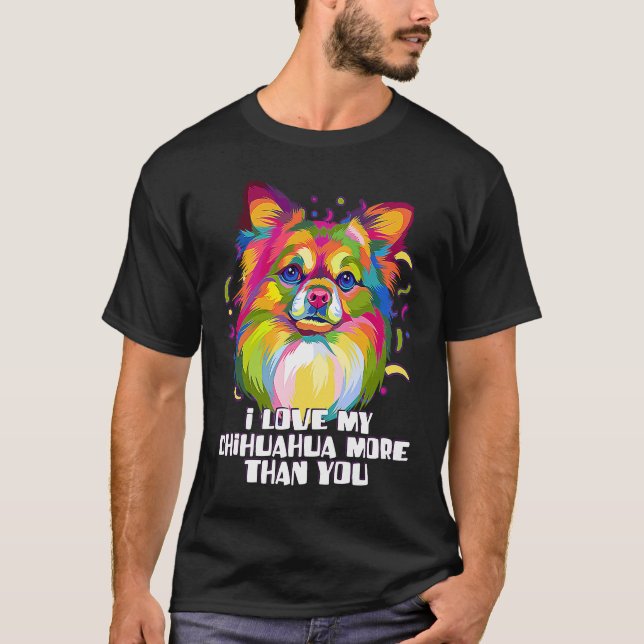 I love my Chihuahua More Than You Chiwawa Dog T Shirt (Framsida)