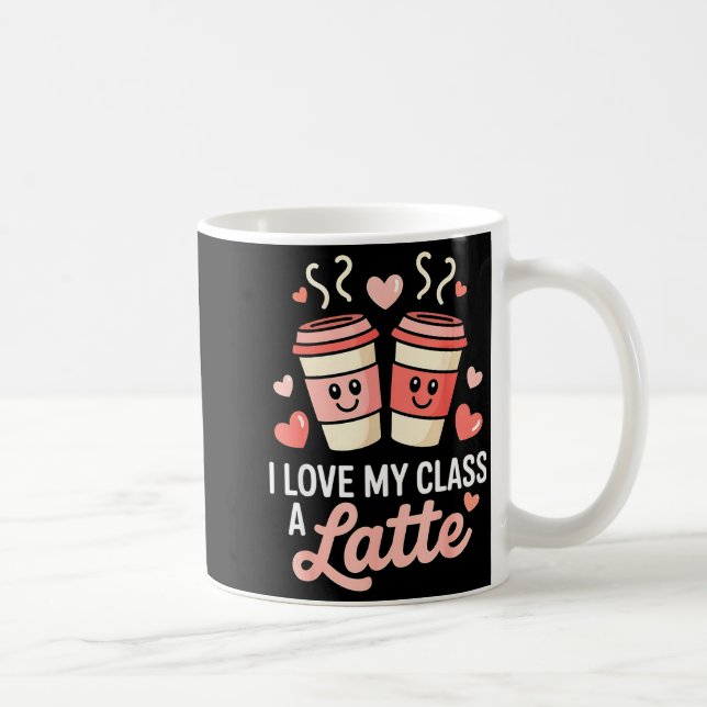 I Love My Cl A Latte Coffee Valentine Day Teachers Kaffemugg (Höger)