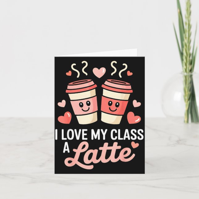 I Love My Cl A Latte Coffee Valentine Day Teachers Kort (Framsida)