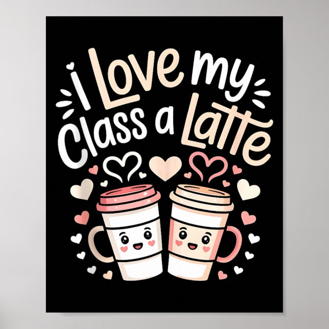 I Love My Cl A Latte Coffee Valentine Day Teachers Poster (Framsidan)