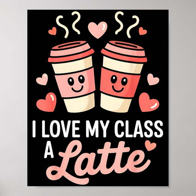 I Love My Cl A Latte Coffee Valentine Day Teachers Poster (Framsidan)