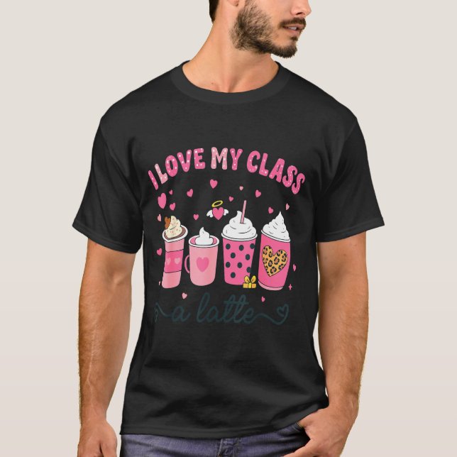I Love My Cl A Latte Coffee Valentine Teachers Wom T Shirt (Framsida)