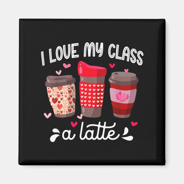 I Love My Cl A Latte Coffee Valentines Day Teacher Magnet (Framsidan)