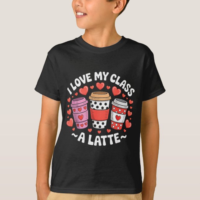 I Love My Cl A Latte Funny Valentines Day Teacher  T Shirt (Framsida)