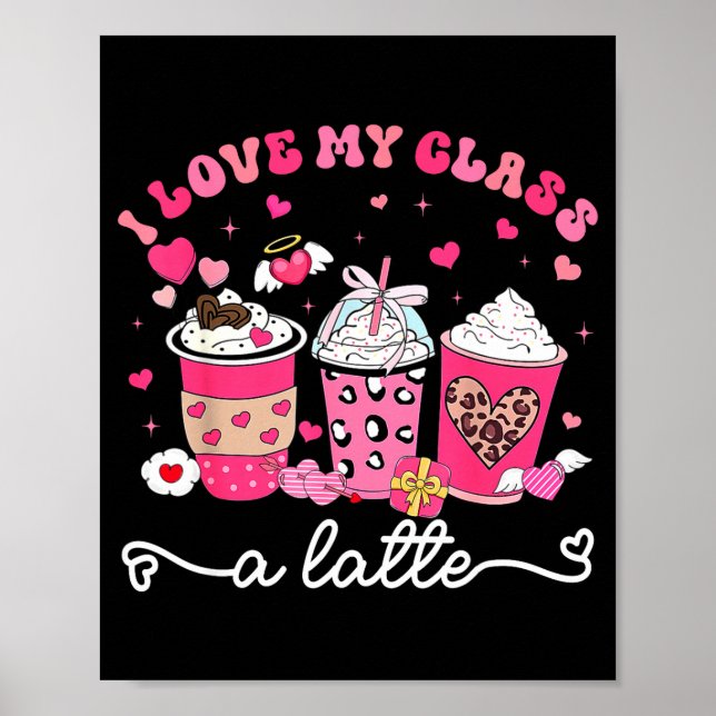 I Love My Cl A Latte Valentine Teacher Girl Women  Poster (Framsidan)