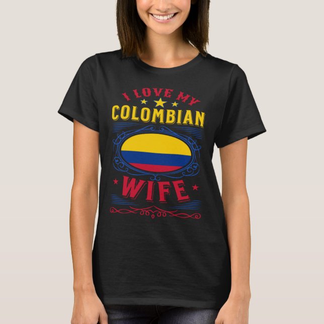 I love my Colombian wife T Shirt (Framsida)