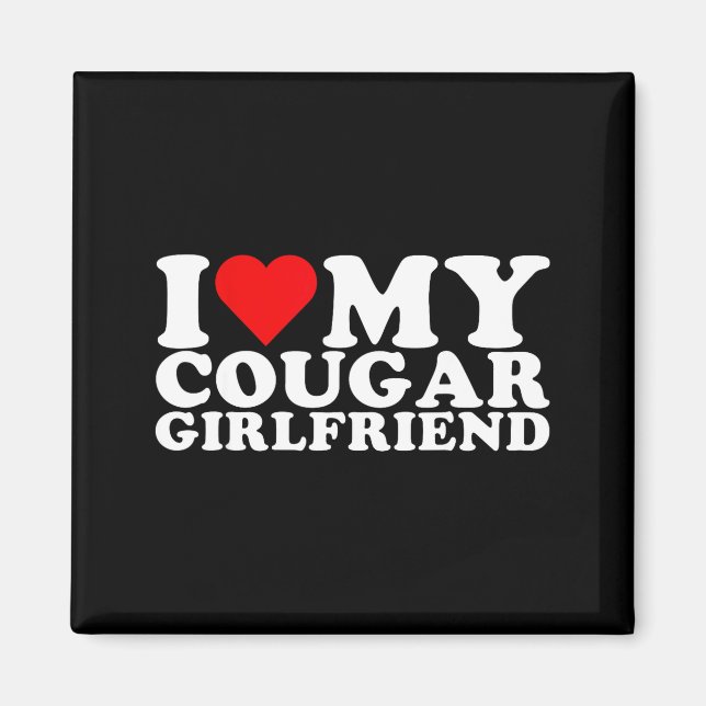 I Love My Cougar Girlfriend I Heart My Cougar Gf  Magnet (Framsidan)