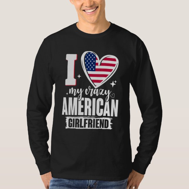 I Love My Crazy American Girlfriend Cute USA Flag  T Shirt (Framsida)