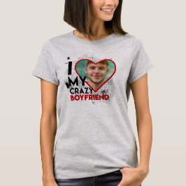 I LOVE MY CRAZY BOYFRIEND T SHIRT