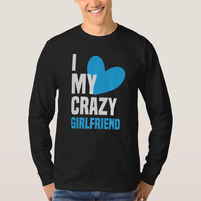 I Love My Crazy Girlfriend  I Heart My Girlfriend  T Shirt (Framsida)