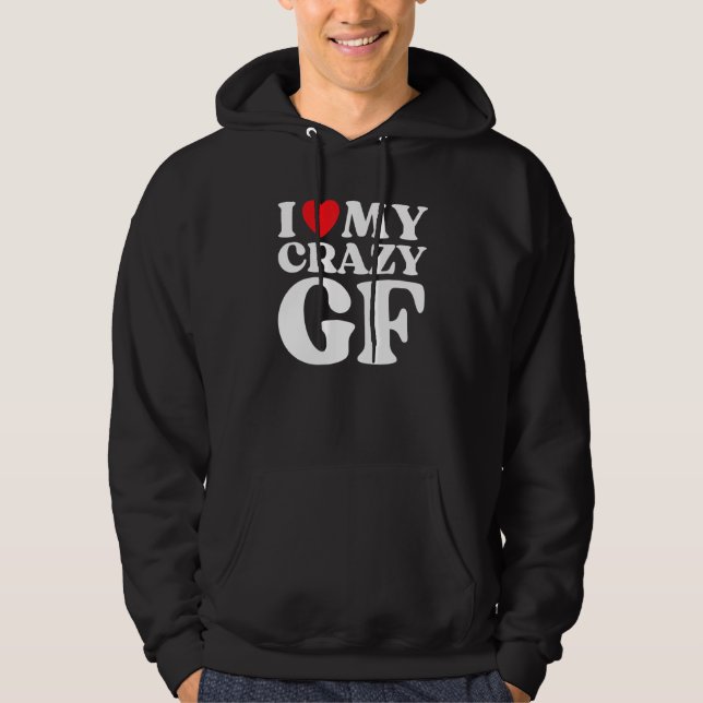 I Love My Crazy Girlfriend I Red Heart My Crazy GF Hoodie (Framsida)