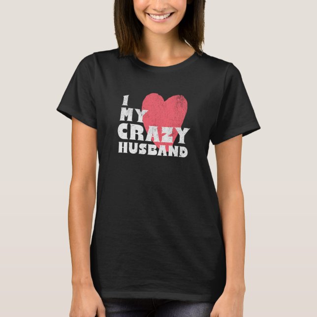I Love my Crazy Husband Couple Married Spouse Groo T Shirt (Framsida)