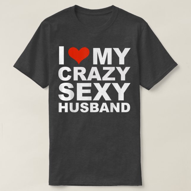 I love my crazy sey husband  Valentine's Day gift  T Shirt (Design framsida)