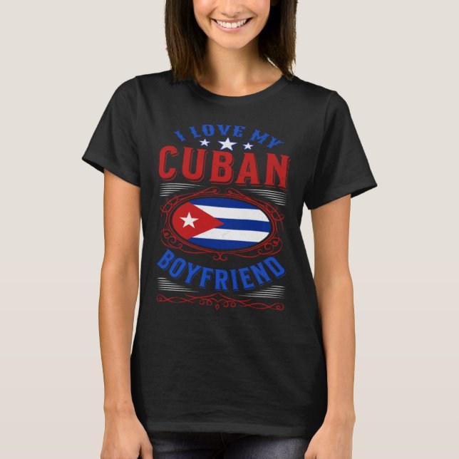 I love my Cuban boyfriend T Shirt (Framsida)