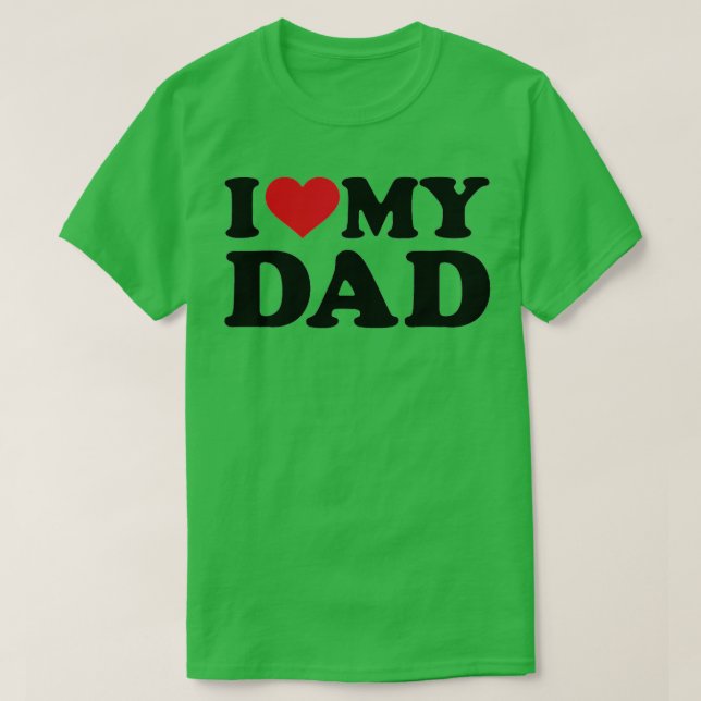 I love my dad   (2)  t shirt (Design framsida)