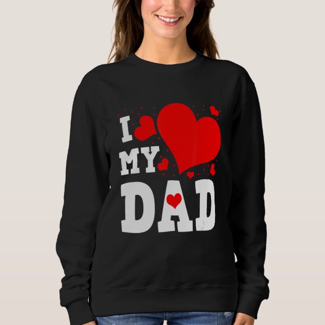I Love My Dad Valentines Day Family Matching Group T Shirt (Framsida)