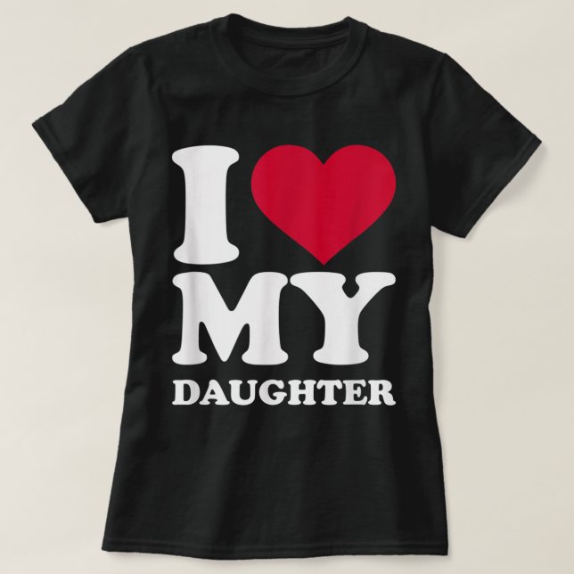 I love my daughter  t shirt (Design framsida)