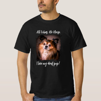 I Love My Deaf Pup Cute Photo Fun Dog Saying T Shirt