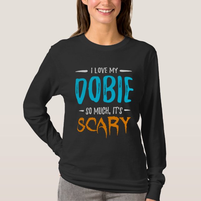 I Love My Dobie Doberman Dog Mom Scary Halloween T Shirt (Framsida)