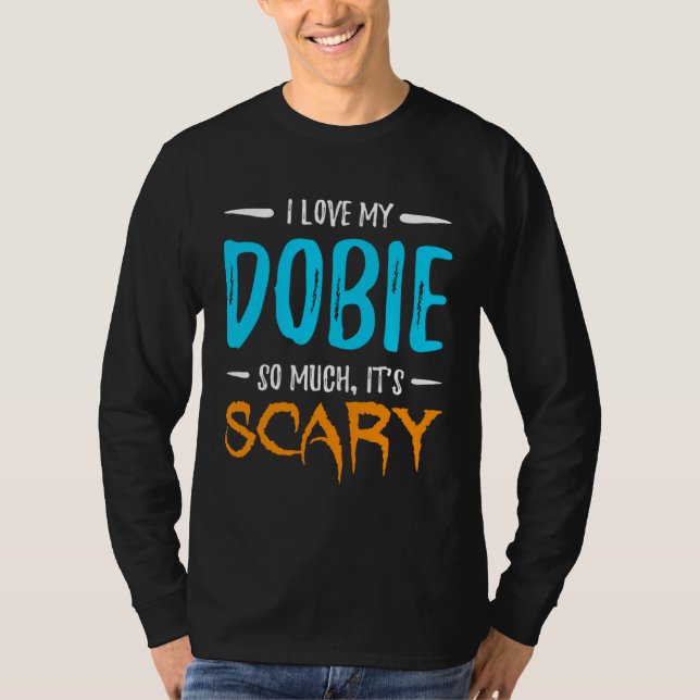 I Love My Dobie Doberman Dog Mom Scary Halloween T Shirt (Framsida)