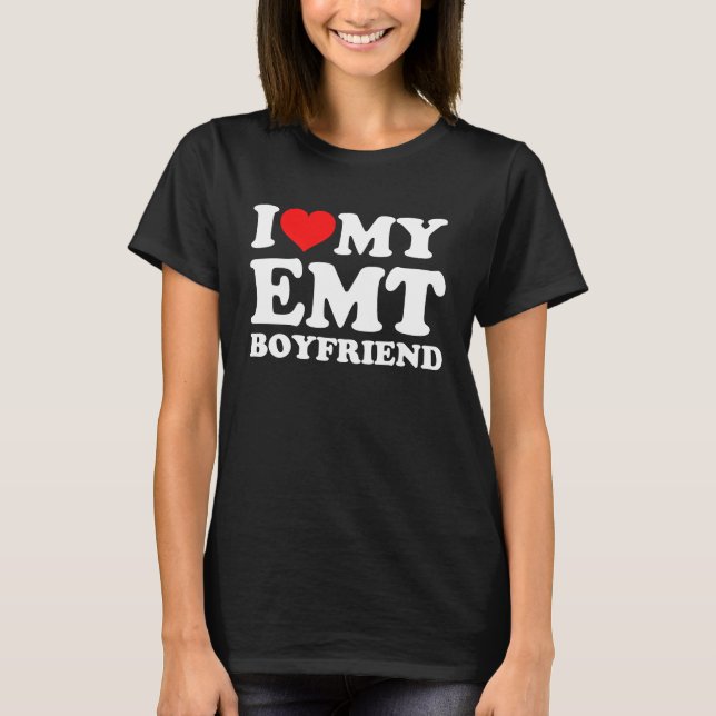 I Love My EMT Boyfriend T Shirt (Framsida)