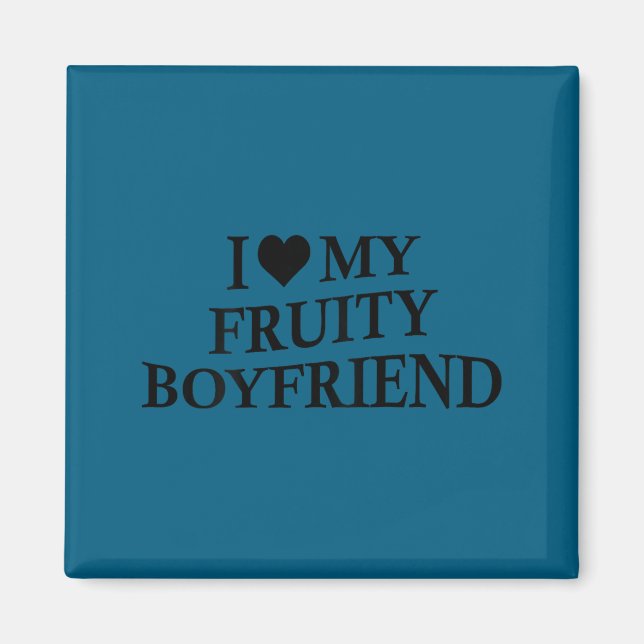 I Love My Fruity Boyfriend Funny Girlfriend Humor  Magnet (Framsidan)