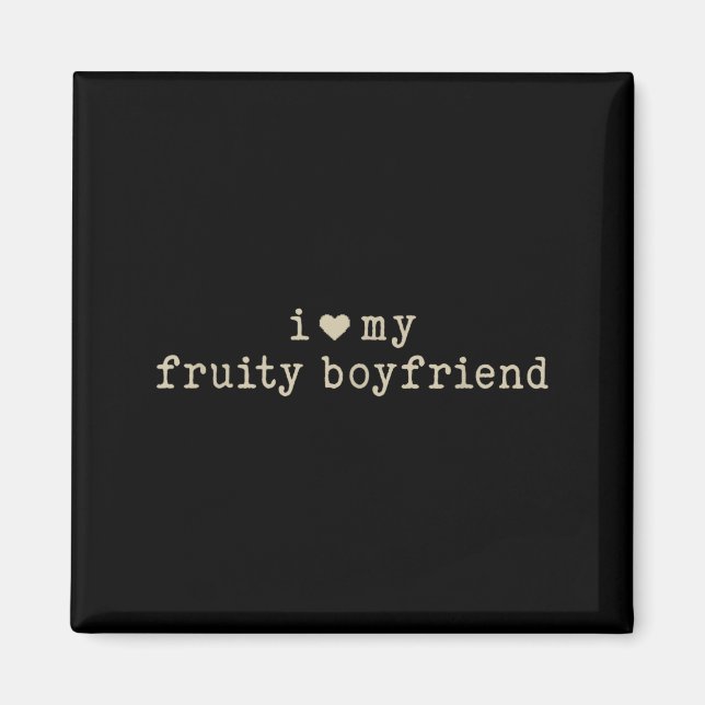 I Love My Fruity Boyfriend Funny Girlfriend Humor  Magnet (Framsidan)