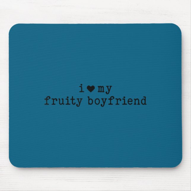 I Love My Fruity Boyfriend Funny Girlfriend Humor  Musmatta (Framsidan)