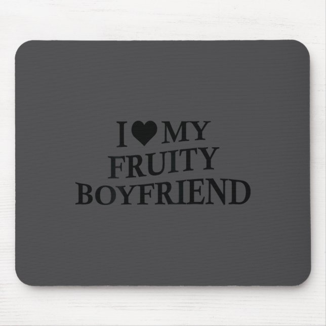I Love My Fruity Boyfriend Funny Girlfriend Humor  Musmatta (Framsidan)